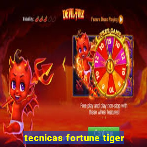 tecnicas fortune tiger